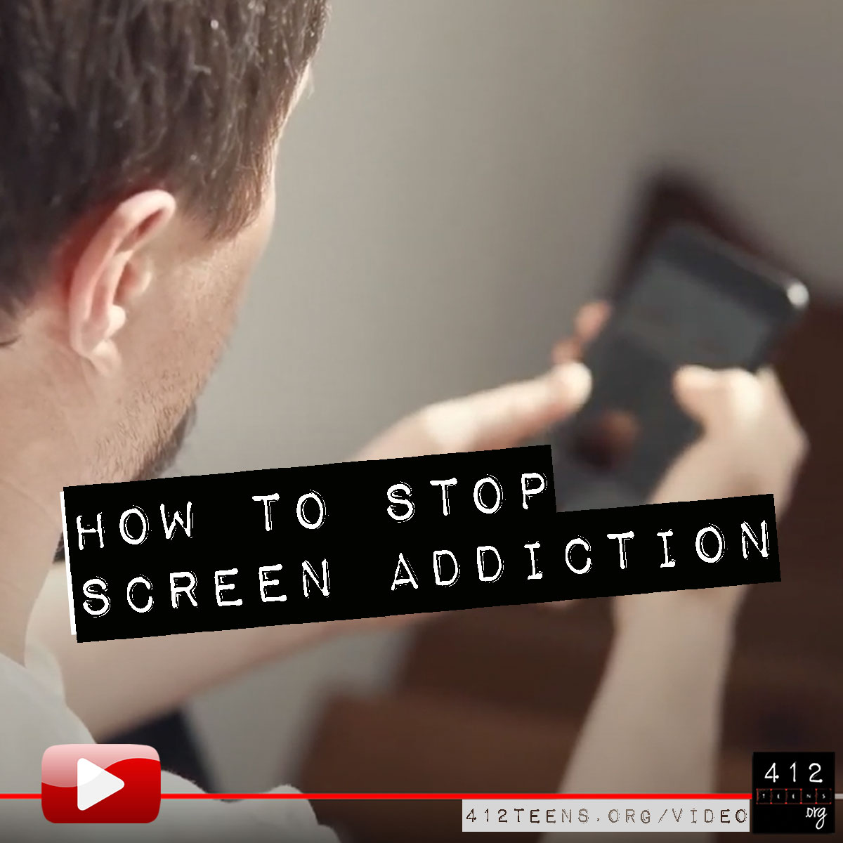 how-to-stop-screen-addiction-video-412teens-blog