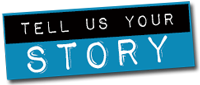 Tell us YOUR story!