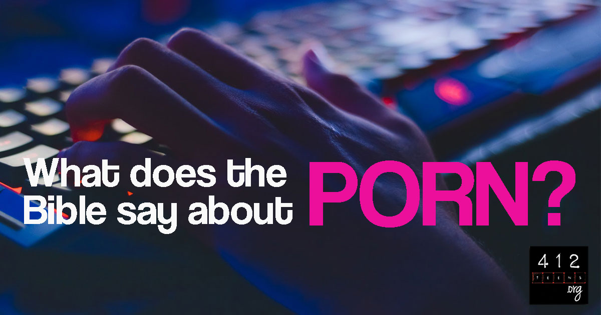 What does the Bible say about pornography? | 412teens.org