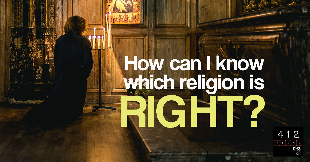 With all the different religions, how can I know which one is right