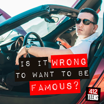 Is it wrong to want to be famous?