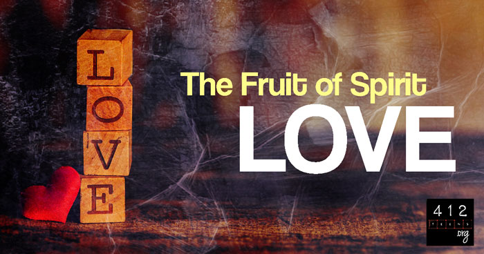 What is Love as a Fruit of the Spirit? | 412teens.org