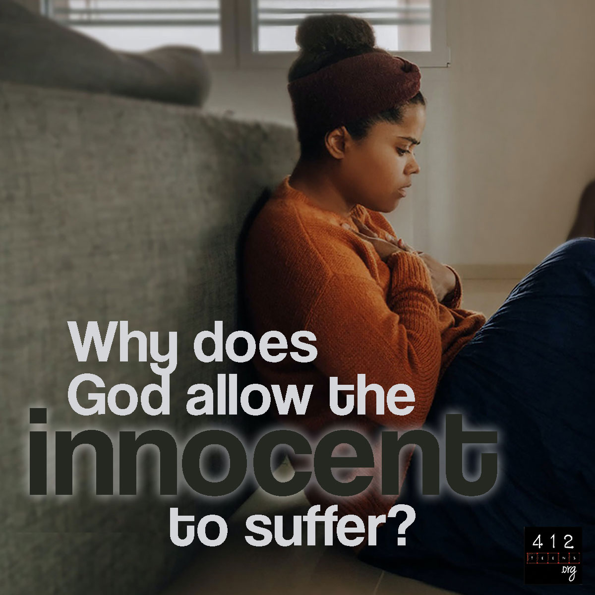 why-does-god-allow-the-innocent-to-suffer-412teens