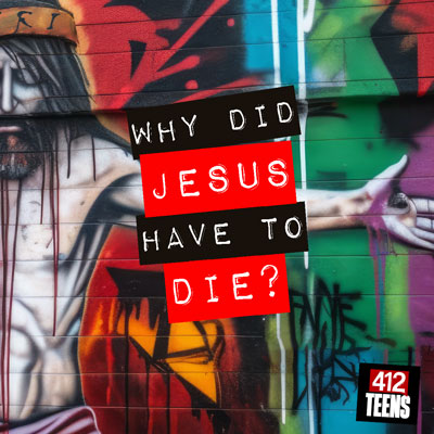 Why did Jesus have to die?
