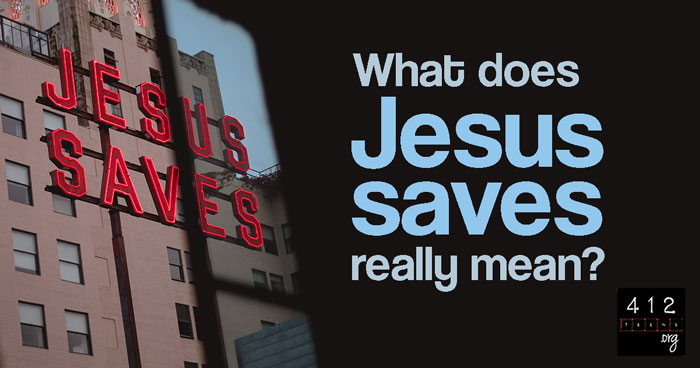 what-does-it-mean-that-jesus-saves-412teens