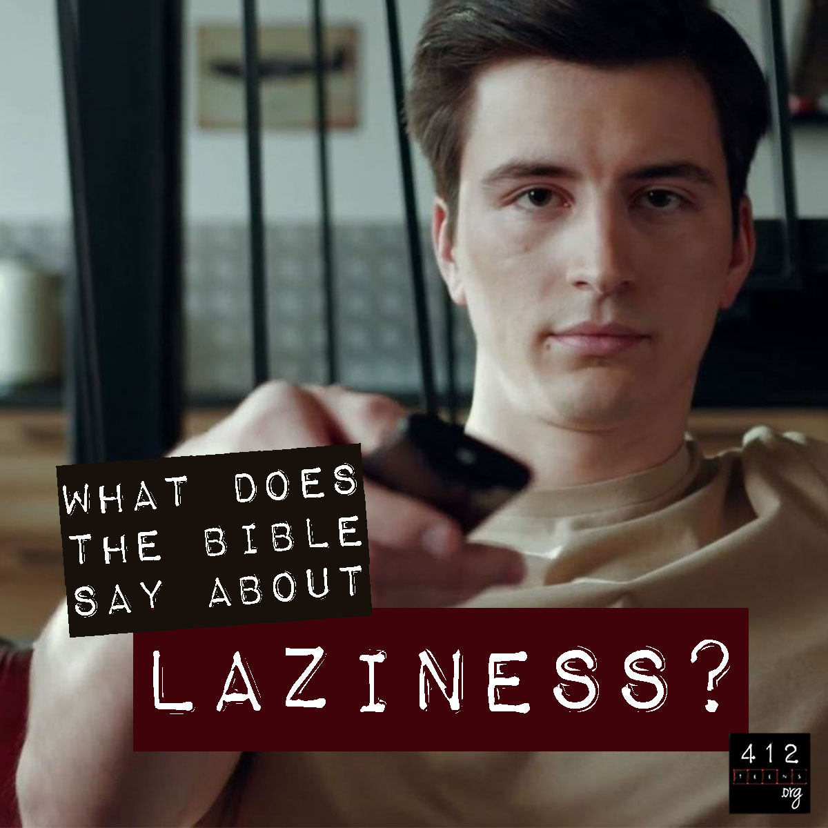 What does the Bible say about laziness? | 412teens.org
