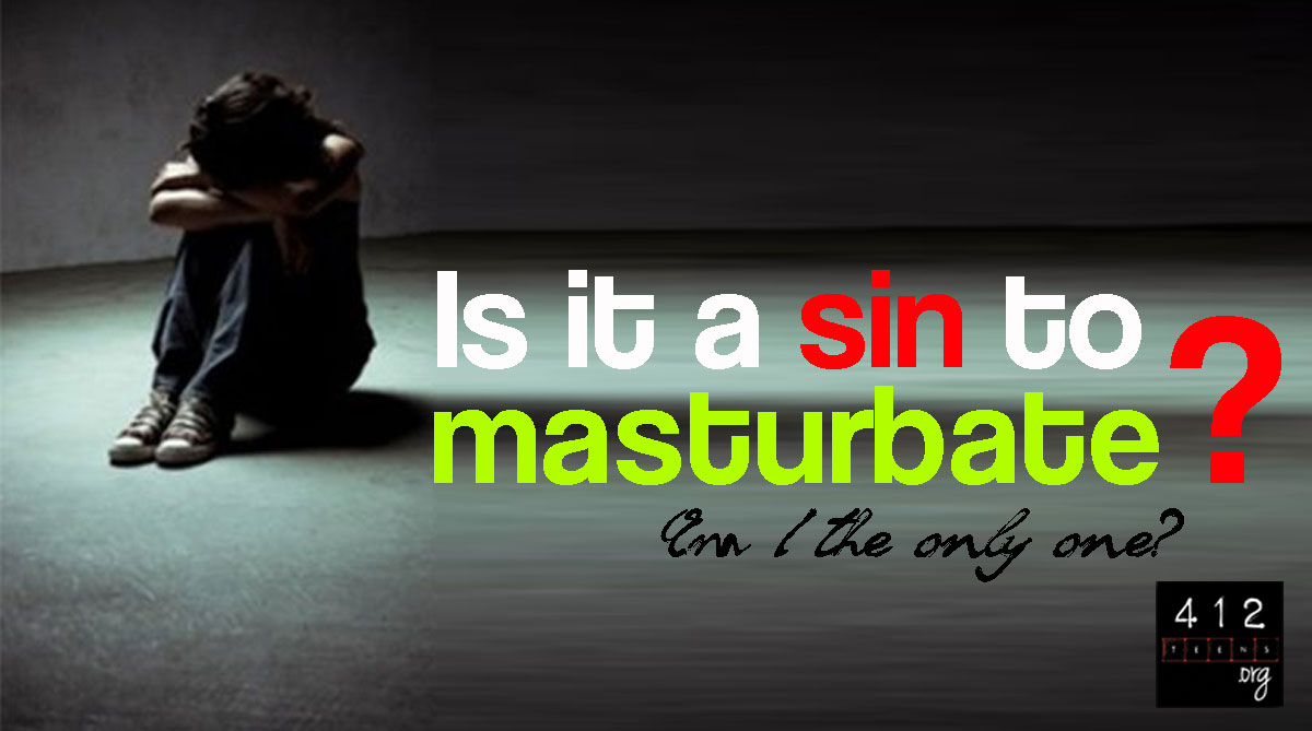 Is masturbation a sin? | 412teens.org