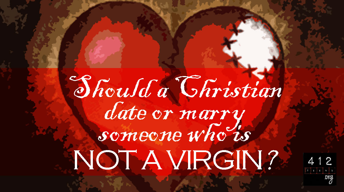 Should a Christian date or marry someone who is not a virgin? 412teens pic