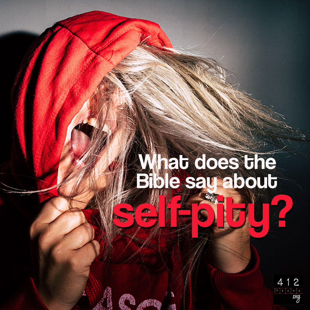 What does the Bible say about self-pity? | 412teens.org