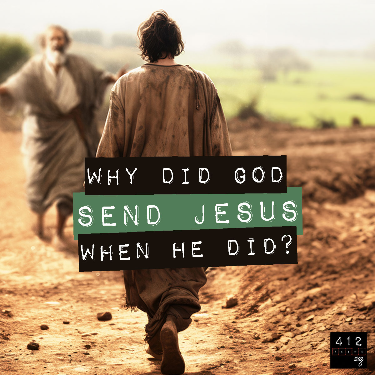 Why Did God Send Jesus When He Did 412teens