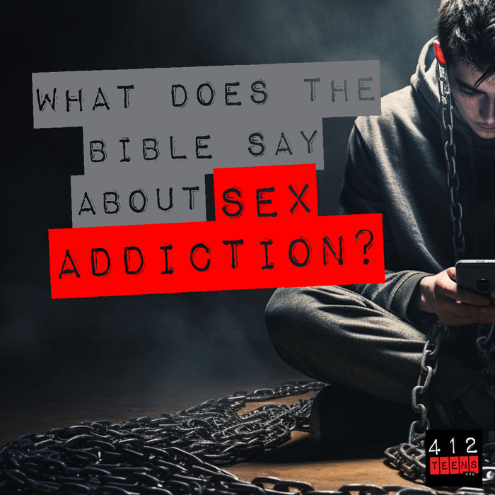 What does the Bible say about sex addiction? 412teens