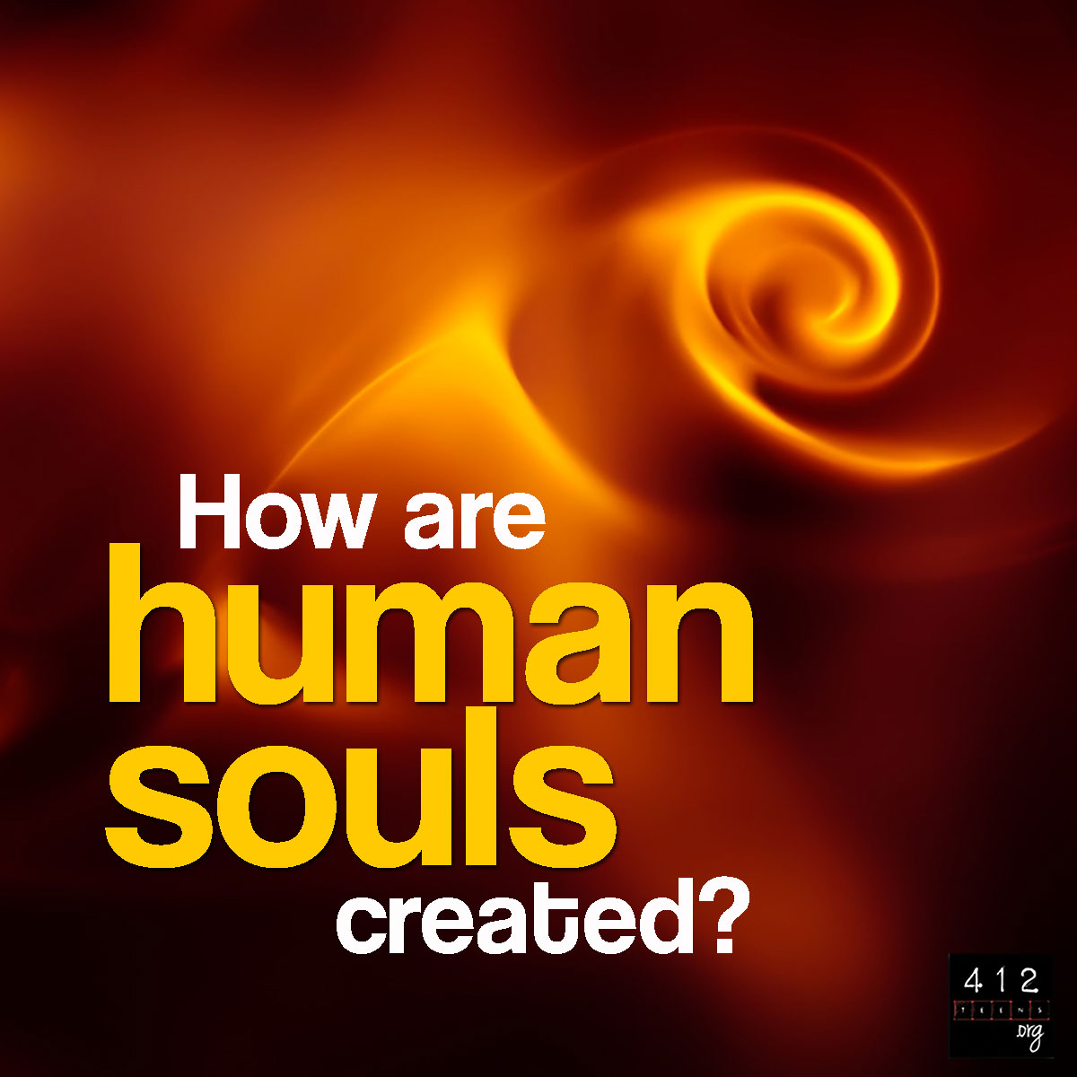 How Are Human Souls Created? | 412teens.org