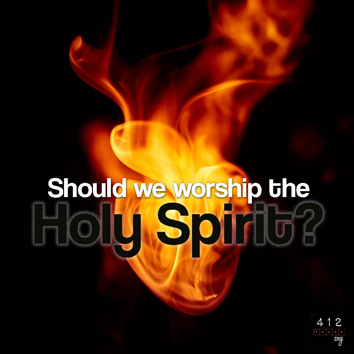 Should we worship the Holy Spirit? | 412teens.org